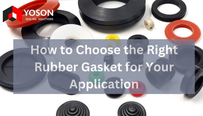 How to Choose the Right Rubber Gasket for Your Application
